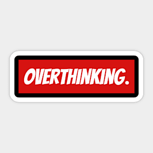 Overthinking - Red Sticker